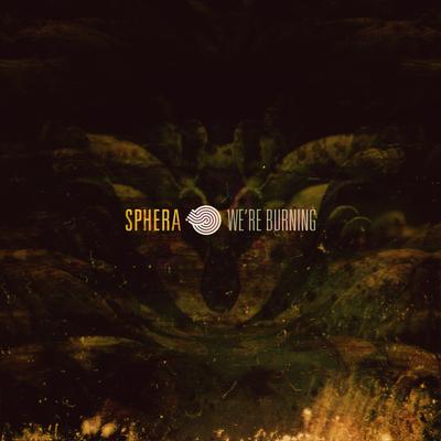 We're Burning By Sphera's cover