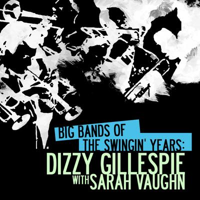 Love Me Or Leave Me By Dizzy Gillespie, Sarah Vaughn's cover