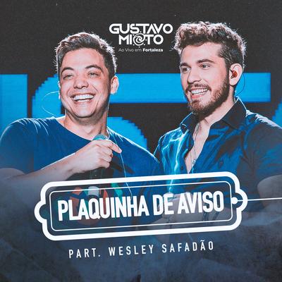 Plaquinha de Aviso (Ao Vivo) By Gustavo Mioto, Wesley Safadão's cover