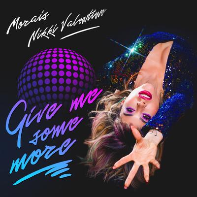 Give Me Some More By Nikki Valentine, Morais's cover