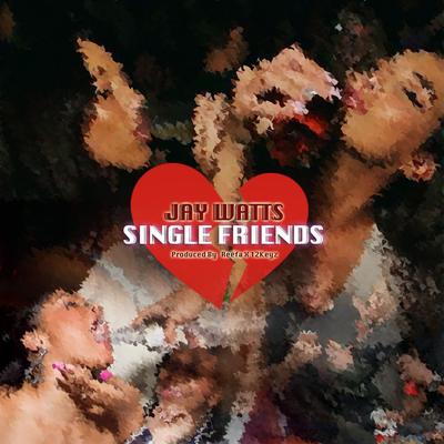 Single Friends By jay watts's cover