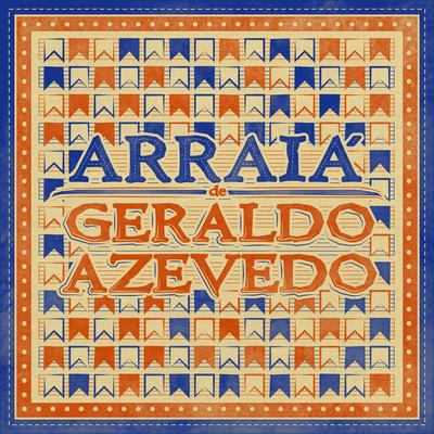 Arraiá de Geraldo Azevedo (Ao Vivo)'s cover