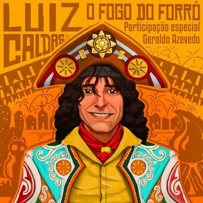 O Fogo do Forró By Luiz Caldas, Geraldo Azevedo's cover
