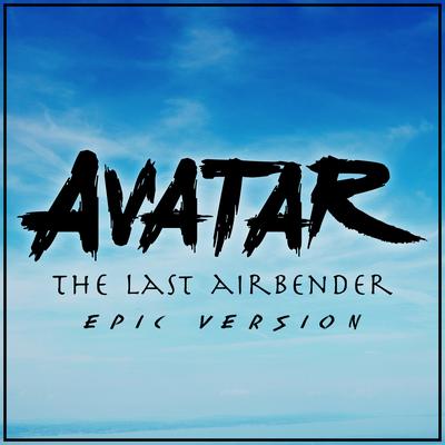 Avatar: The Last Airbender - Main Theme (Epic Version)'s cover
