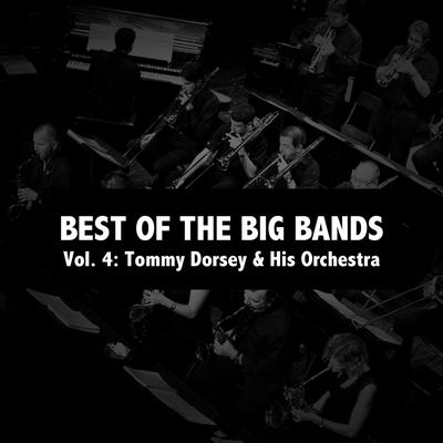Best of the Big Bands, Vol. 4: Tommy Dorsey & His Orchestra's cover
