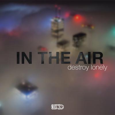 In The Air By Destroy Lonely's cover