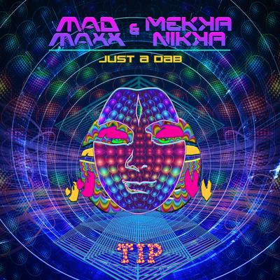 Just A Dab (Original Mix) By Mad Maxx, Mekkanikka's cover