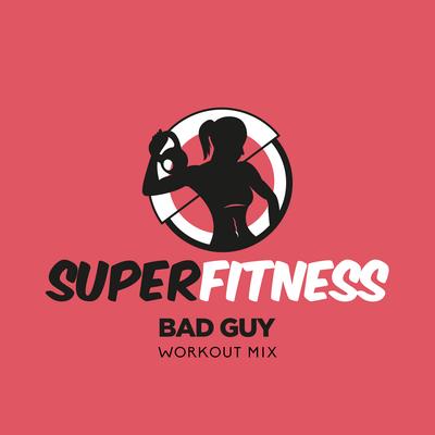 Bad Guy (Workout Mix Edit 134 bpm) By SuperFitness's cover