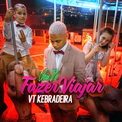 Vou Te Fazer Viajar By VT Kebradeira's cover