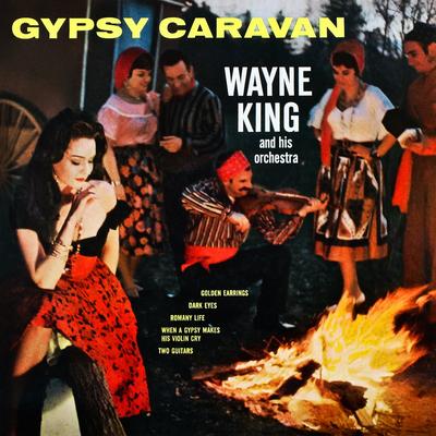 Play Gypsies, Dance Gypsies By Wayne King and His Orchestra's cover