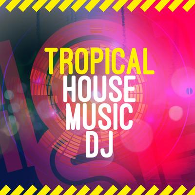 Tropical House Music DJ's cover