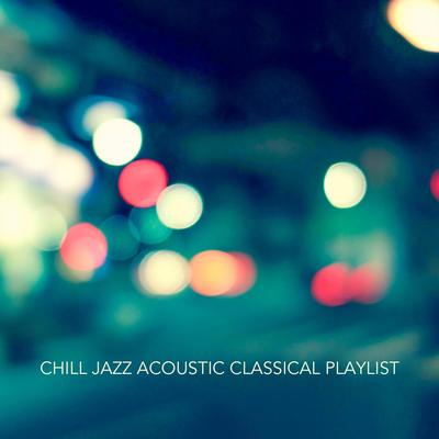 Chill Jazz Acoustic Classical Playlist's cover