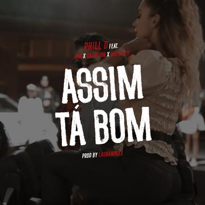 Assim Tá Bom By Phill D, Cali Flow, Aga Klikk, Kiu Dizzy's cover