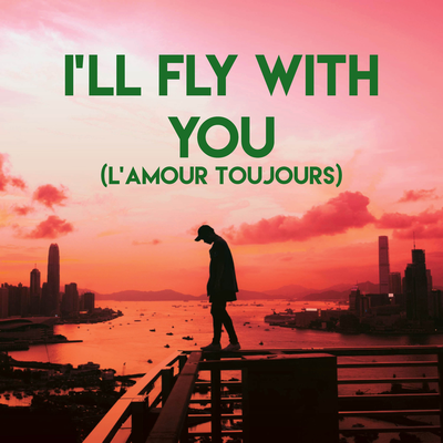 I'll Fly With You (L'Amour Toujours)'s cover