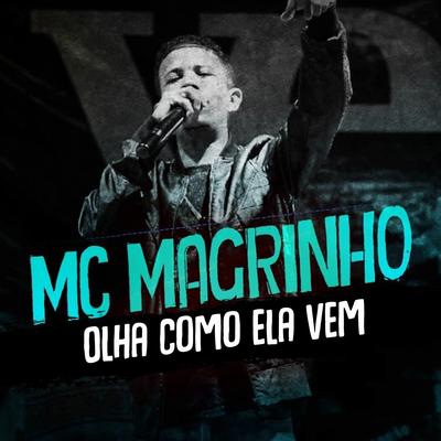 Olha Como Ela Vem By Mc Magrinho's cover