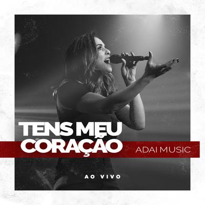 Tens Meu Coração (Ao Vivo) By ADAI Music's cover