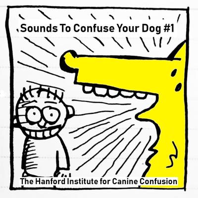 Sounds to Confuse Your Dog #1's cover