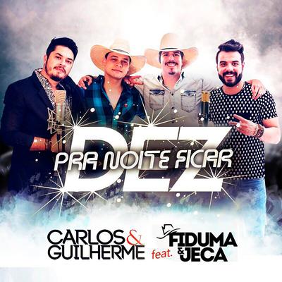 Pra Noite Ficar Dez By Fiduma & Jeca, Carlos & Guilherme's cover