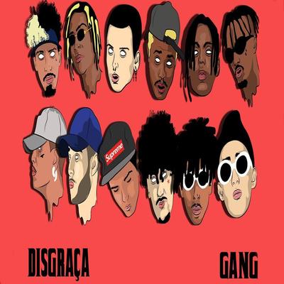 Disgraça Gang By Derek, Rasta, MC Igu, Young w.e, Young Mascka, Klyn, Seithèn, Denov, Pimpo$o, Dalua's cover
