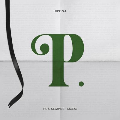 P: Pra Sempre, Amém By Hipona's cover