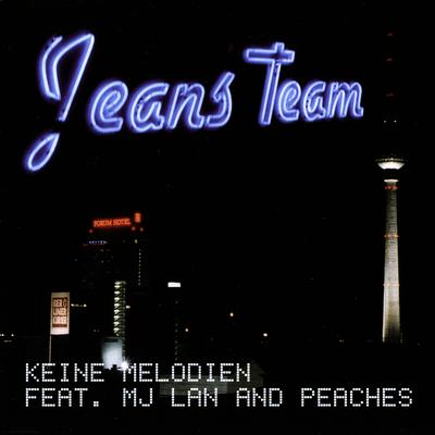 Keine Melodien (Peaches Remix) By Jeans Team's cover