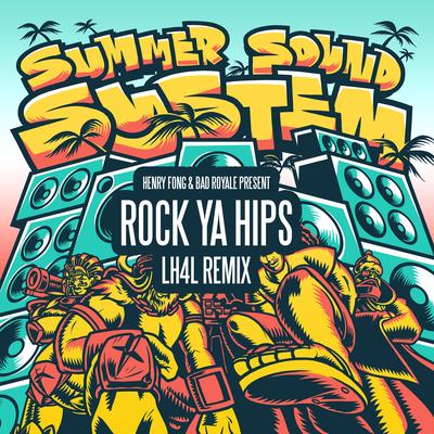 Rock Ya Hips (feat. IamStylezMusic & Keno) (LH4L Remix) By Bad Royale, Henry Fong, IamStylezMusic, KENO's cover