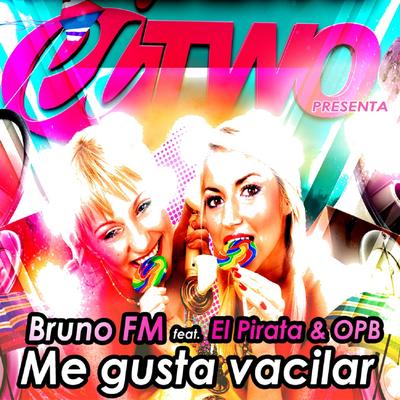 Me Gusta Vacilar By Bruno Fm, El Pirata, OPB's cover