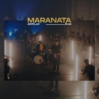 Maranata (Live) By AtituD's cover