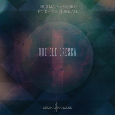 Que Ele Cresça By Deigma Marques, David Quinlan's cover