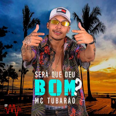 Será Que Deu Bom? By Mc Tubarão's cover