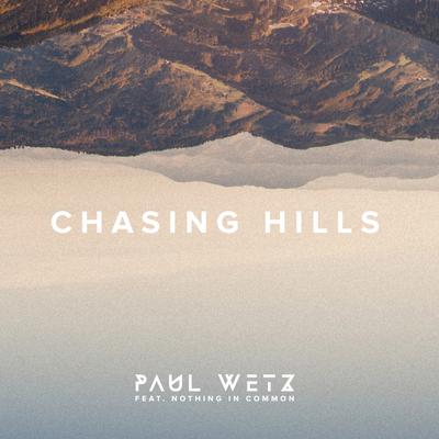 Chasing Hills (Original Mix) By Nothing In Common, PaulWetz's cover