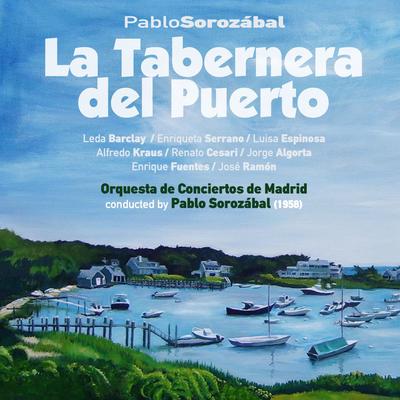 Pablo Sorozábal: La Tabernera del Puerto [Zarzuela en Tres Actos] (1958)'s cover
