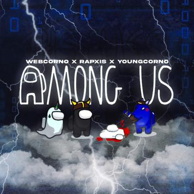 Among Us By WebCorno, Rapxis, YoungCorno's cover