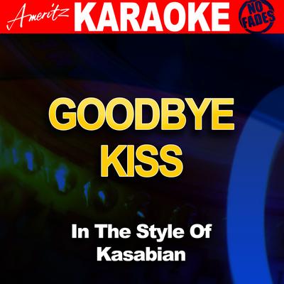 Goodbye Kiss (In the Style of Kasabian) [Karaoke Version]'s cover