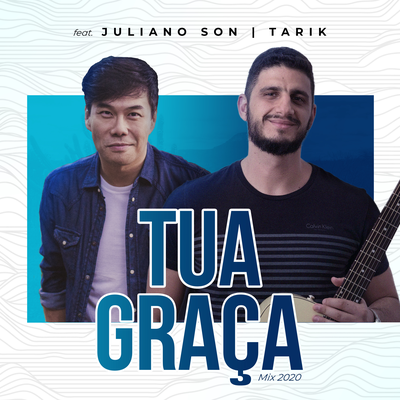 Tua Graça (Mix 2020) By Tarik Mohallem, Juliano Son's cover