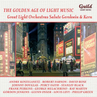 The Golden Age of Light Music: Great Light Orchestras Salute George Gershwin & Jerome Kern's cover