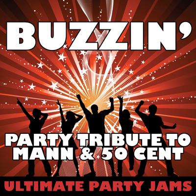 Buzzin' (Party Tribute to Mann & 50 Cent) By Ultimate Party Jams's cover