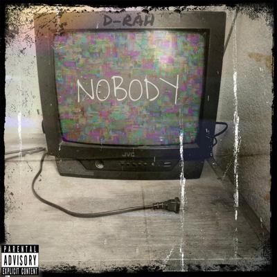 Nobody By D-Rah's cover