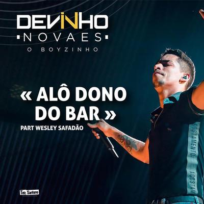 Alô Dono do Bar (feat. Wesley Safadão) By Devinho Novaes, Wesley Safadão's cover