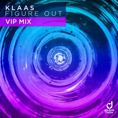 Figure Out (VIP Mix Edit) By Klaas's cover
