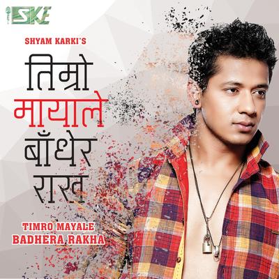 Timro Mayale Baadhera Raakha's cover