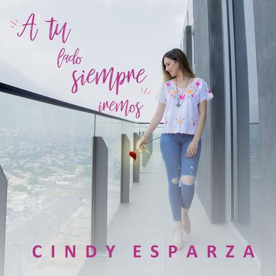 A Tu Lado Siempre Iremos By Cindy Esparza's cover