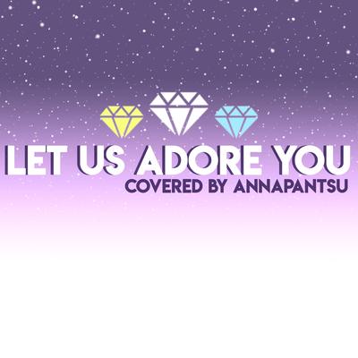 Let Us Adore You (Reprise) By Annapantsu's cover