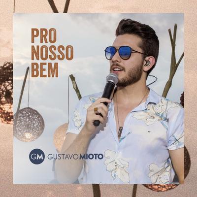 Pro Nosso Bem (Ao Vivo) By Gustavo Mioto's cover
