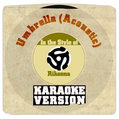 Umbrella (Acoustic) [In the Style of Rihanna] [Karaoke Version] - Single's cover
