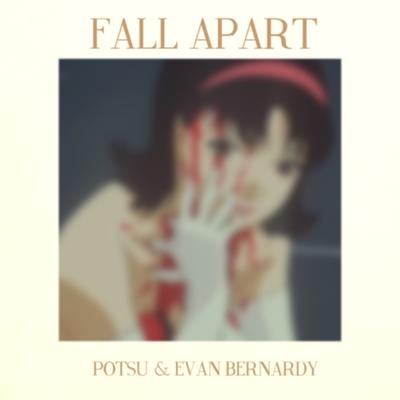 fall apart By potsu, Evan Bernardy's cover