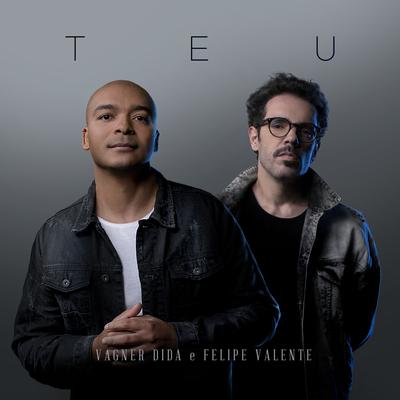 Teu By Vagner Dida, Felipe Valente's cover