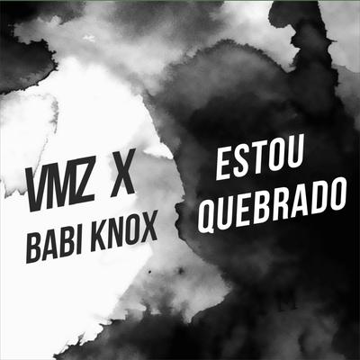 Estou Quebrado (feat. Babi Knox) By VMZ, Babi Knox's cover