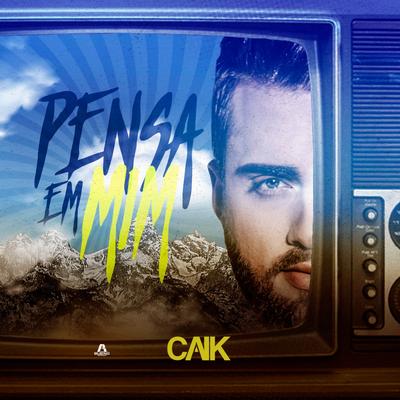 Pensa em Mim (Remix) By CAIK, Willian Kessley's cover