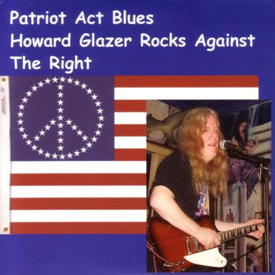 Patriot Act Blues : Howard Glazer Rocks Against the Right's cover